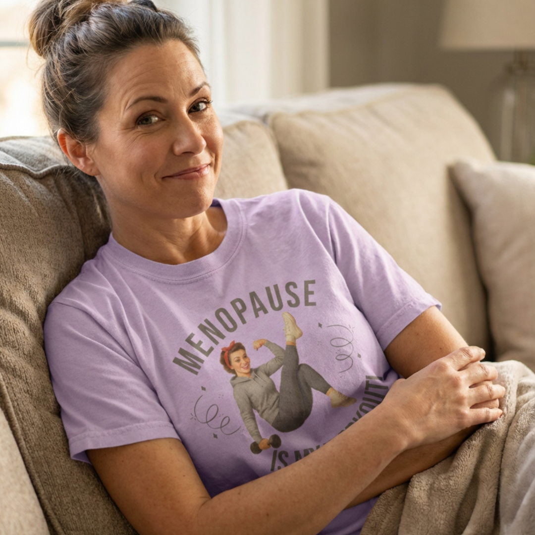 Menopause is my Workout Tee